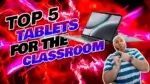 Top 5 Tablets Perfect for Classroom Use: Affordable, Durable, and Feature-Packed