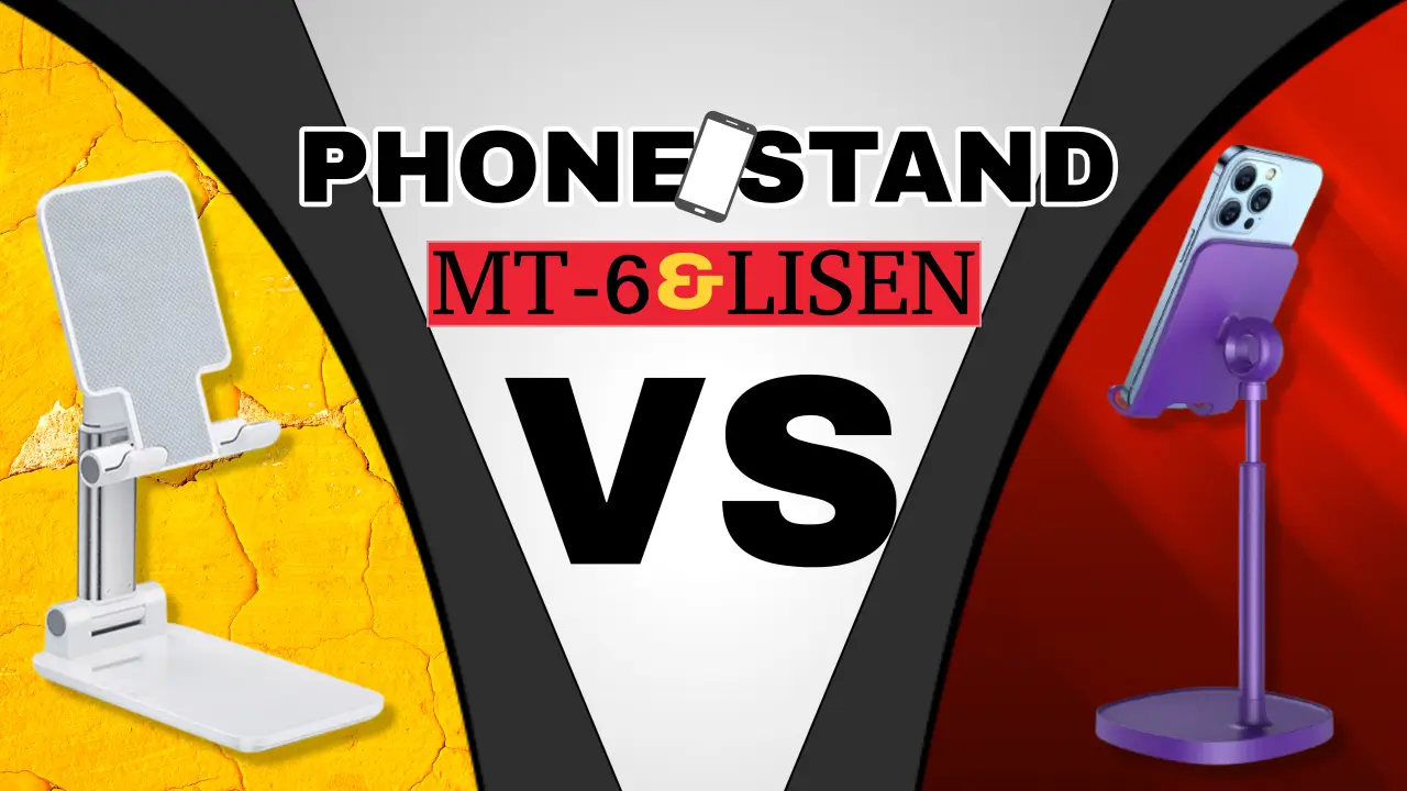 MT-6 vs. LISEN Adjustable Phone Stands: A side-by-side comparison of two top mobile stands.